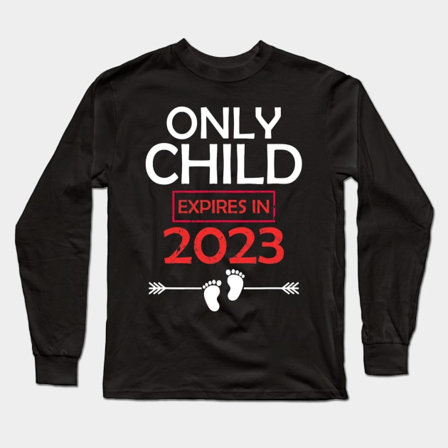 Only Child Expires 2023 Big Sister Big Brother Announcement Long Sleeve T-Shirt by cloutmantahnee